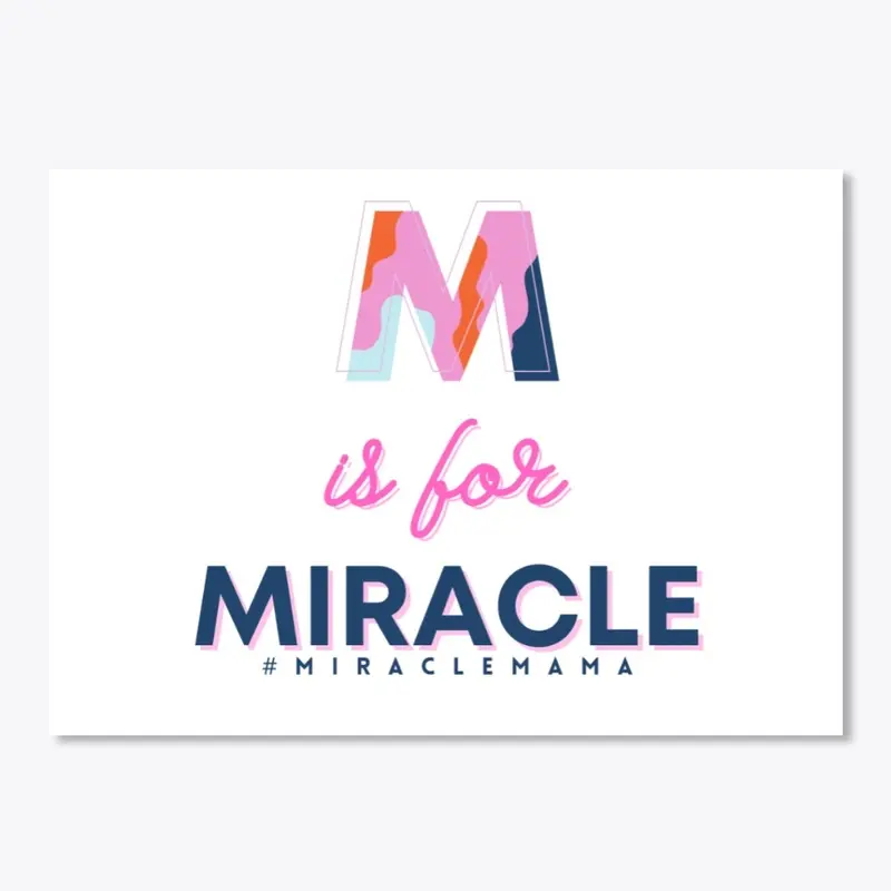 M is for Miracle